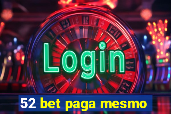 52 bet paga mesmo